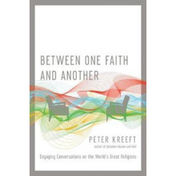 Between One Faith and Another – Engaging Conversations on the World`s Great Religions: Engaging Conversations on the World's Great Religions