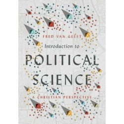 Introduction to Political Science – A Christian Perspective: A Christian Perspective