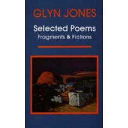 Selected Poems: Fragments and Fictions