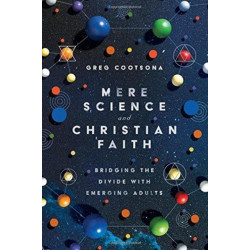 Mere Science and Christian Faith – Bridging the Divide with Emerging Adults: Bridging the Divide with Emerging Adults