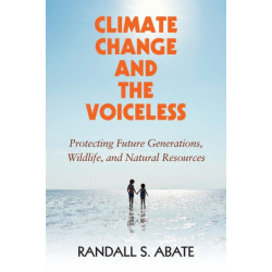 Climate Change and the Voiceless: Protecting Future Generations, Wildlife, and Natural Resources