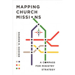Mapping Church Missions – A Compass for Ministry Strategy: A Compass for Ministry Strategy