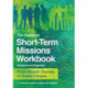 Short–Term Missions Workbook – From Mission Tourists to Global Citizens: From Mission Tourists to Global Citizens
