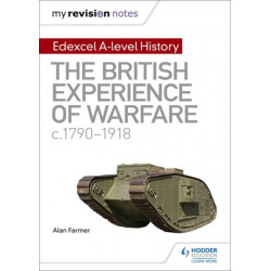 My Revision Notes: Edexcel A-level History: The British Experience of Warfare, c1790-1918