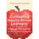 Cultivating Inquiry-Driven Learners: The Purpose of a College Education for the Twenty-First Century