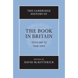 The Cambridge History of the Book in Britain: Volume 6, 1830–1914