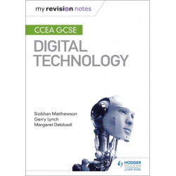 My Revision Notes: CCEA GCSE Digital Technology