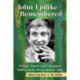 John Updike Remembered: Friends, Family and Colleagues Reflect on the Writer and the Man