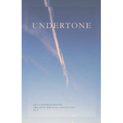 Undertone: UEA Undergraduate Creative Writing Anthology