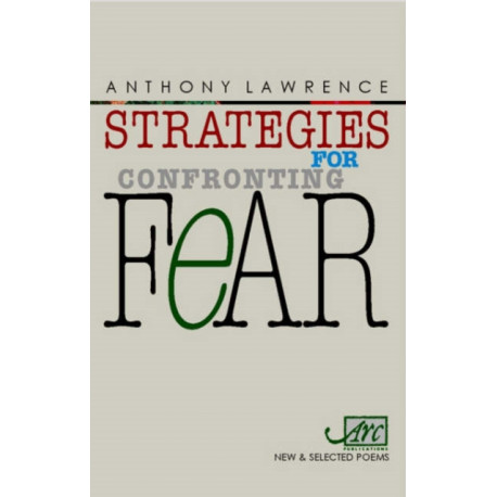 Strategies For Confronting Fear: New and Selected Poems