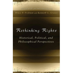 Rethinking Rights: Historical, Political, and Philosophical Perspectives