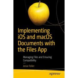 Implementing iOS and macOS Documents with the Files App: Managing Files and Ensuring Compatibility
