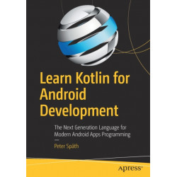 Learn Kotlin for Android Development: The Next Generation Language for Modern Android Apps Programming