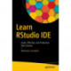 Learn RStudio IDE: Quick, Effective, and Productive Data Science