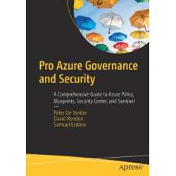 Pro Azure Governance and Security: A Comprehensive Guide to Azure Policy, Blueprints, Security Center, and Sentinel