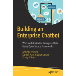 Building an Enterprise Chatbot: Work with Protected Enterprise Data Using Open Source Frameworks