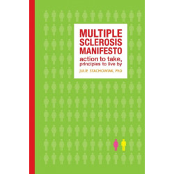 The Multiple Sclerosis Manifesto: Action to Take, Principles to Live By