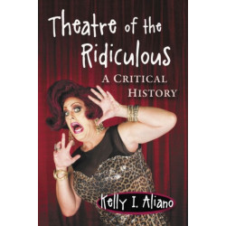 Theatre of the Ridiculous: A Critical History