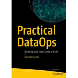 Practical DataOps: Delivering Agile Data Science at Scale