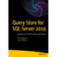 Query Store for SQL Server 2019: Identify and Fix Poorly Performing Queries