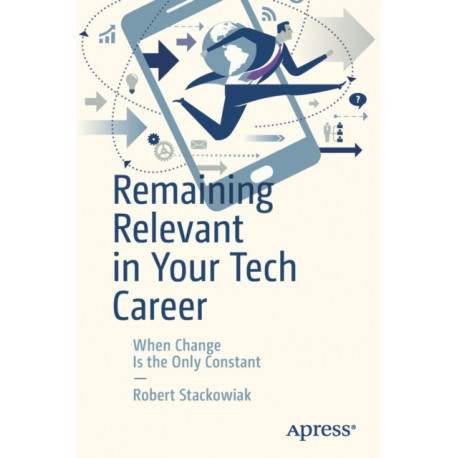 Remaining Relevant in Your Tech Career: When Change Is the Only Constant