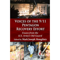 Voices of the 9/11 Pentagon Recovery Effort: Essays from the U.S. Army's Old Guard