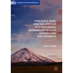 Venezuela, ALBA, and the Limits of Postneoliberal Regionalism in Latin America and the Caribbean