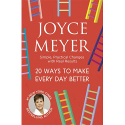 20 Ways to Make Every Day Better: Simple, Practical Changes with Real Results