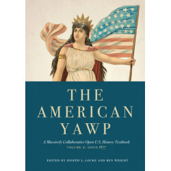 The American Yawp: A Massively Collaborative Open U.S. History Textbook, Vol. 2: Since 1877