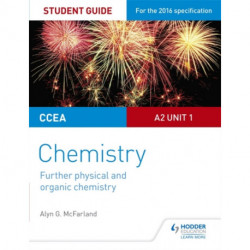CCEA A2 Unit 1 Chemistry Student Guide: Further Physical and Organic Chemistry