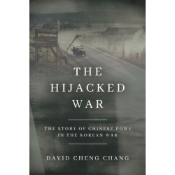 The Hijacked War: The Story of Chinese POWs in the Korean War
