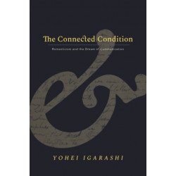 The Connected Condition: Romanticism and the Dream of Communication