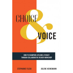 Choice & Voice: How to Champion Lifelong Literacy through Collaborative Reader Workshop