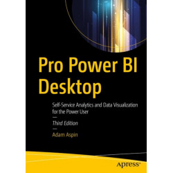Pro Power BI Desktop: Self-Service Analytics and Data Visualization for the Power User