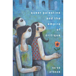 Queer Palestine and the Empire of Critique