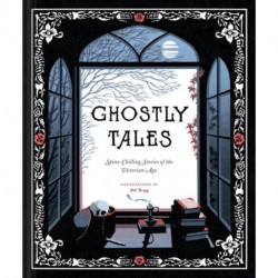 Ghostly Tales: Spine-Chilling Stories of the Victorian Age