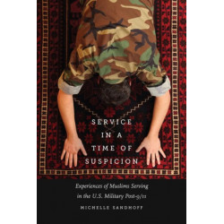 Service in a Time of Suspicion: Experiences of Muslims Serving in the U.S. Military Post-9/11