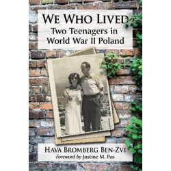 We Who Lived: Two Teenagers in World War II Poland