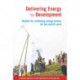 Delivering Energy for Development: Models for achieving energy access for the world’s poor