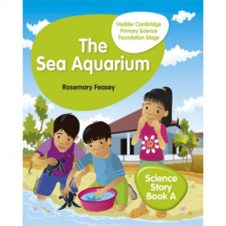 Hodder Cambridge Primary Science Story Book A Foundation Stage The Sea Aquarium