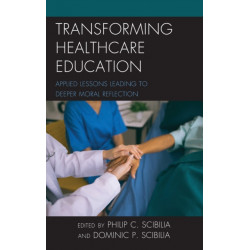 Transforming Healthcare Education: Applied Lessons Leading to Deeper Moral Reflection