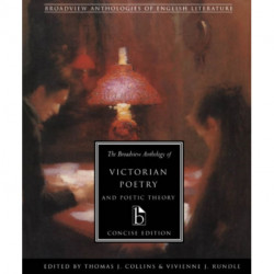 The Broadview Anthology of Victorian Poetry and Poetic Theory: Concise Edition