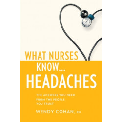 What Nurses Know...Headaches