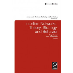Interfirm Business-to-Business Networks: Theory, Strategy, and Behavior