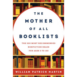 The Mother of All Booklists: The 500 Most Recommended Nonfiction Reads for Ages 3 to 103