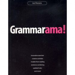 Grammarama!: Innovative exercises, creative activities, models from reading, sentence combining, updated rules, and more!