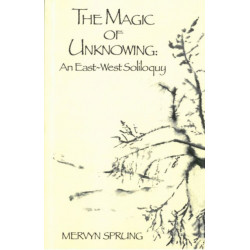 The Magic of Unknowing: An East-West Soliloquy