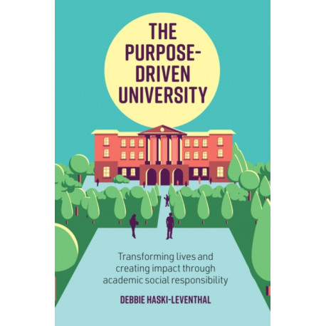 The Purpose-Driven University: Transforming Lives and Creating Impact through Academic Social Responsibility