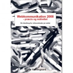 Webkommunikation 2008 - præcis og målrettet: En håndbog for virksomheder på nettet