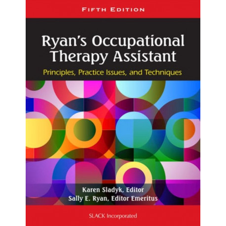 Ryan's Occupational Therapy Assistant: Principles, Practice Issues, and Techniques